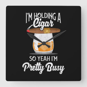 Whiskey I'm Holding Cigar So Yeah I'm Pretty Busy Square Wall Clock