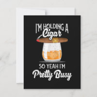 Whiskey I'm Holding Cigar So Yeah I'm Pretty Busy