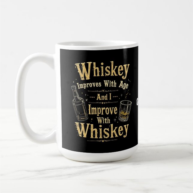 Whiskey Improves with Age, I Improve with Whiskey Coffee Mug (Left)