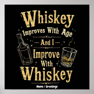 Whiskey Improves with Age, I Improve with Whiskey Poster