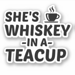 WHISKEY IN A TEACUP