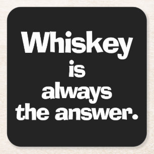 Whiskey is Always the Answer Black Square Paper Coaster