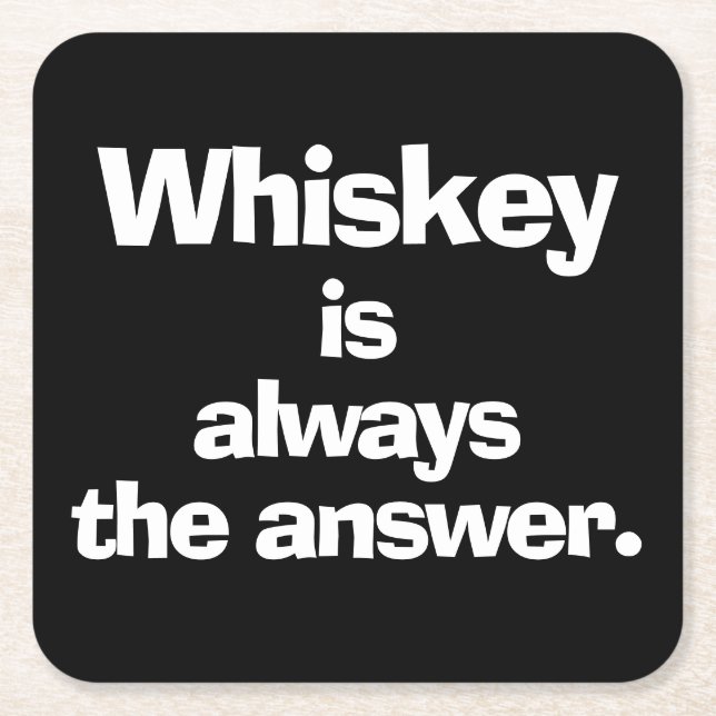 Whiskey is Always the Answer Black Square Paper Coaster (Front)