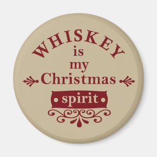 Whiskey is my christmas spirit magnet