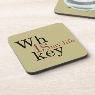 whiskey is my life coaster