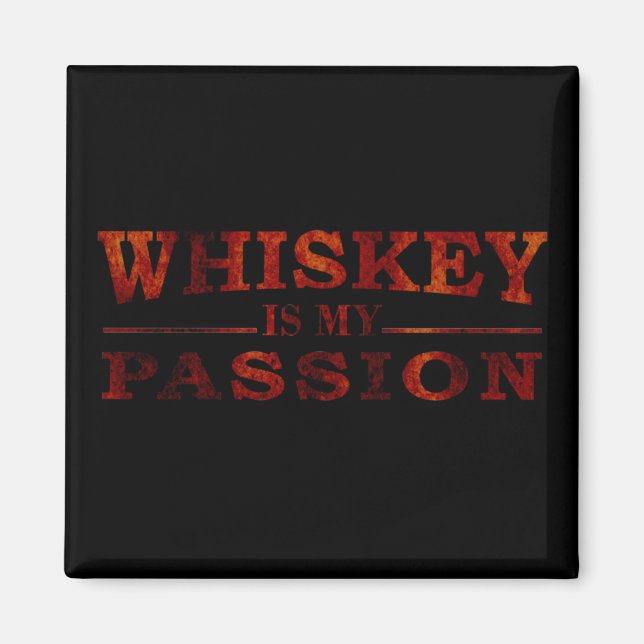 Whiskey is my passion funny alcohol sayings magnet (Front)