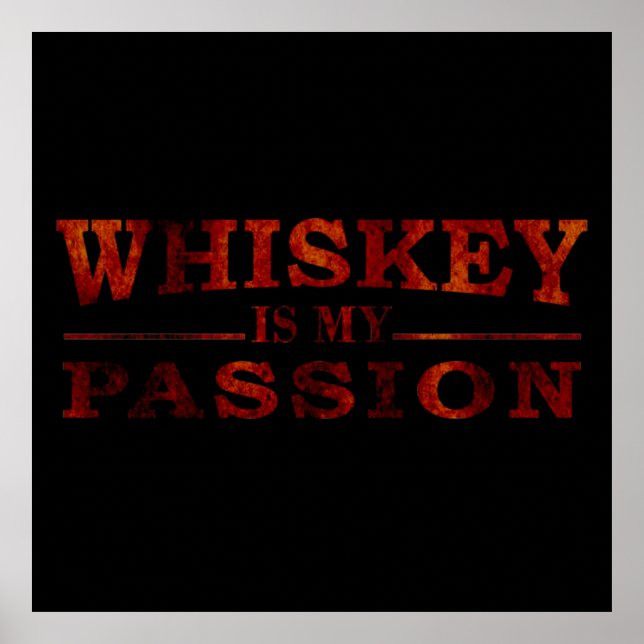 Whiskey is my passion funny alcohol sayings poster (Front)