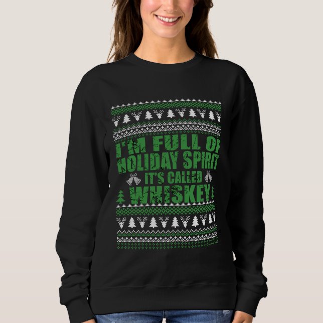 Whiskey is my spirit funny ugly christmas sweater  (Front)