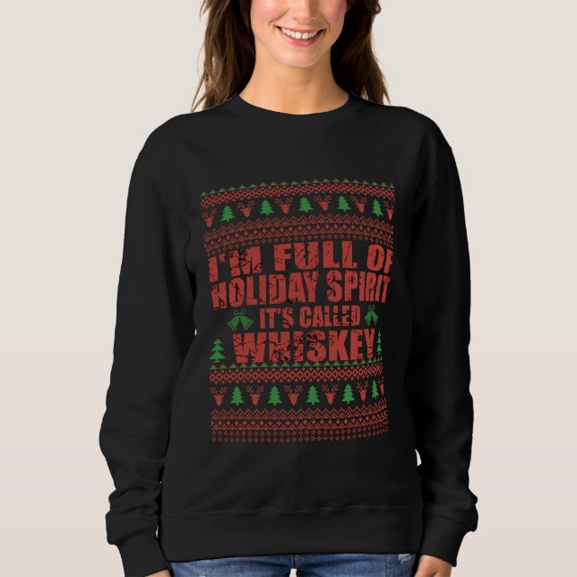 Whiskey is my spirit funny ugly christmas sweater  (Front)