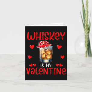 Whiskey Is My Valentine Funny Joke Single Drinker Card