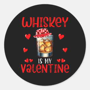 Whiskey Is My Valentine Funny Joke Single Drinker Classic Round Sticker