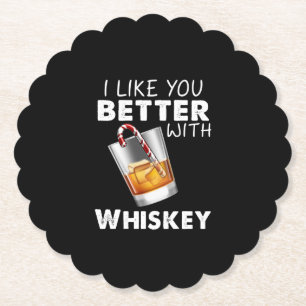 Whiskey Lover I Like You Better With Whiskey Paper Coaster