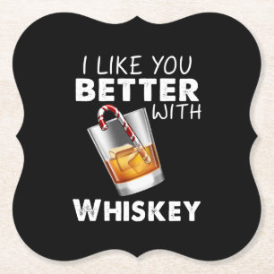 Whiskey Lover   I Like You Better With Whiskey Paper Coaster