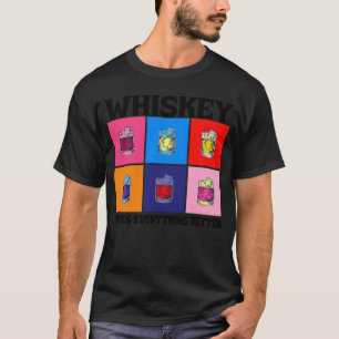 Whiskey makes everything better T-Shirt