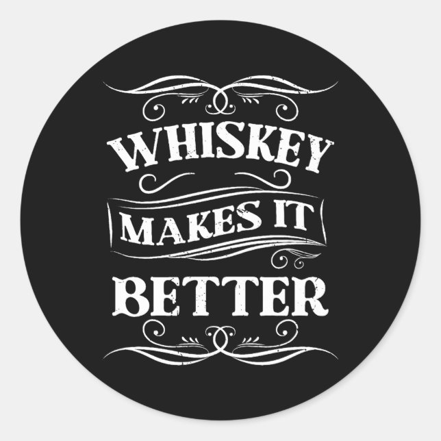 Whiskey Makes It Better Whiskey Classic Round Sticker (Front)