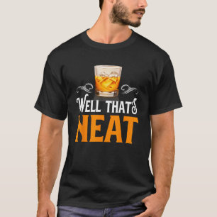 Whiskey Men Bourbon Drinking Well That s Neat T-Shirt