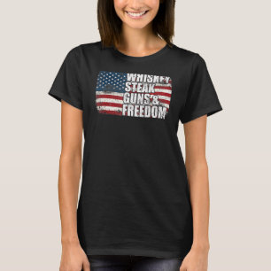 Whiskey Steak Guns And Freedom Patriotic Flag 4th T-Shirt
