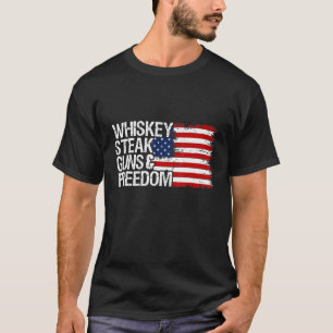 Whiskey Steak Guns And Freedom Patriotic Us Flag 4 T-Shirt