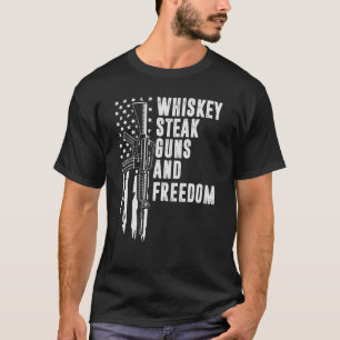 Whiskey Steak Guns & Freedom Patriotic 4th Of July T-Shirt