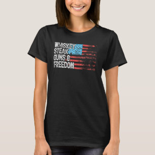 Whiskey Steak Guns Freedom Patriotic Flag 4th Of J T-Shirt