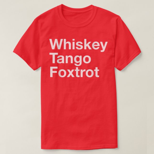 Whiskey Tango Fotrot  T-Shirt (Design Front)