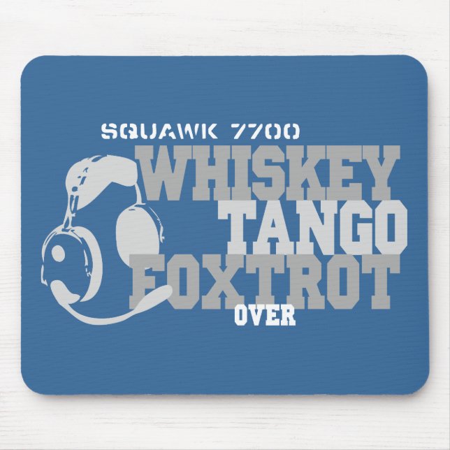 Whiskey Tango Foxtrot - Aviation Humour Mouse Pad (Front)