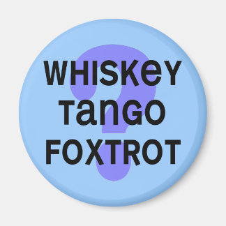 whiskey_tango_foxtrot magnet