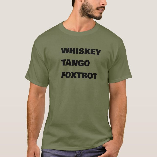 WHISKEY TANGO FOXTROT T-Shirt (Front)