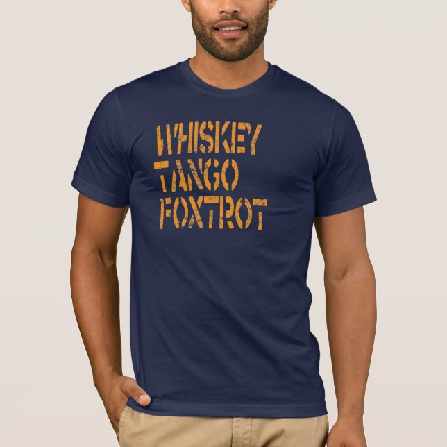 Whiskey Tango Foxtrot T-Shirt (Front)