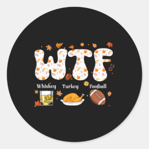 Whiskey Turkey Football Funny Thanksgiving Day Din Classic Round Sticker