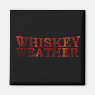 Whiskey weather funny alcohol sayings gifts magnet