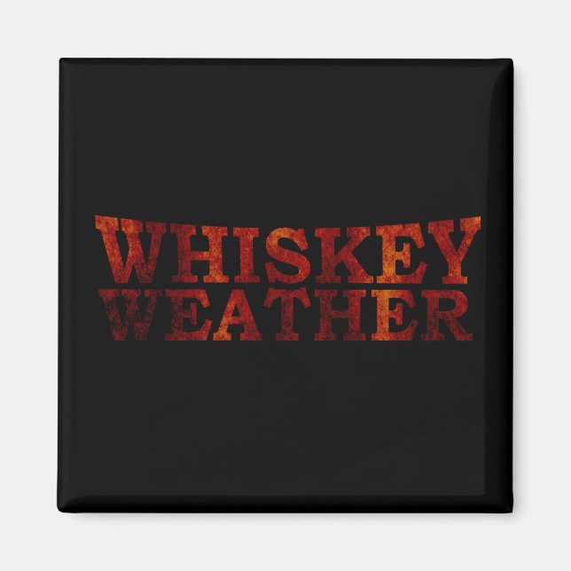 Whiskey weather funny alcohol sayings gifts magnet (Front)