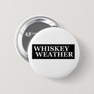 Whiskey weather funny drinking quotes 6 cm round badge