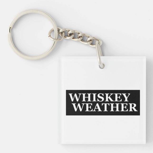 Whiskey weather funny drinking quotes key ring (Front)