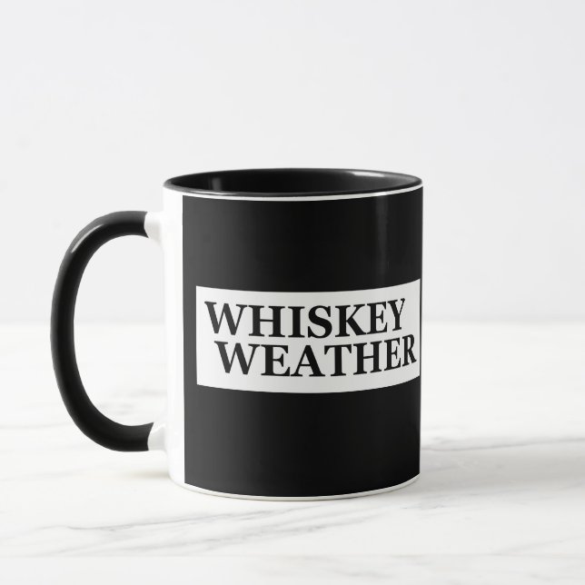 Whiskey weather funny drinking quotes mug (Left)