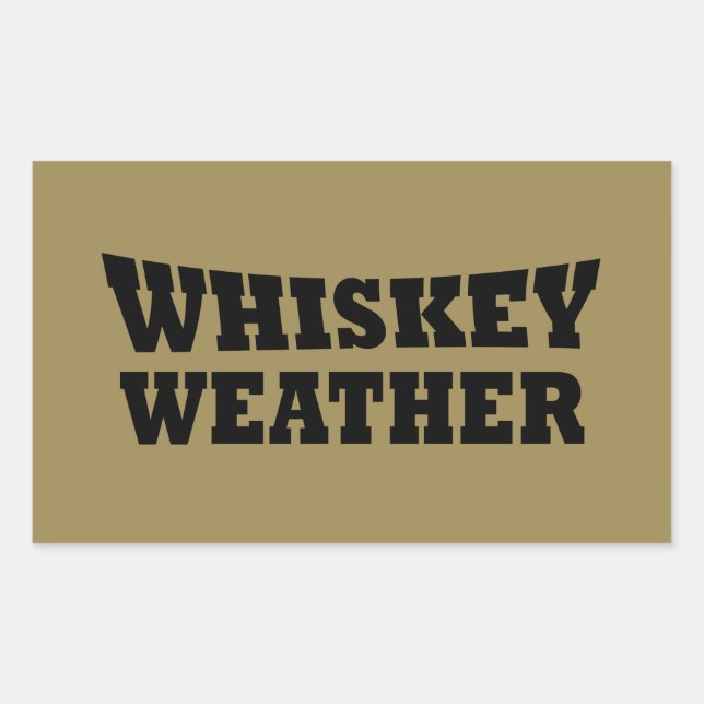 Whiskey weather funny drinking quotes rectangular sticker (Front)