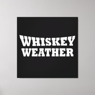 Whiskey weather funny drinking sayings canvas print