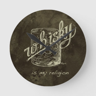 Whisky is my religion! round clock