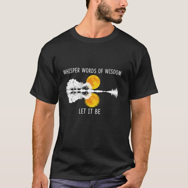 Whisper Words Of Wisdom Let It Be  Guitar Lake Sha T-Shirt (Front)