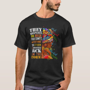 Whispered Back I Am The Storm Black History Month T-Shirt
