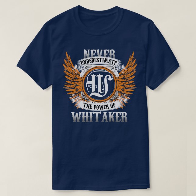 Whitaker Name Shirt Never Underestimate The Power  (Design Front)