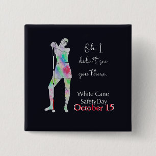 White cane safety day, sassy blind girl button