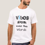 *~* White DIY Vibes Speak Louder Than Words T-Shirt<br><div class="desc">* VIBES SPEAK LOUDER THAN WORDS White Men's Casual Trendy Modern Men's Runner Fitness Sports T-Shirt - DIY Change the Colour of Text * The font is black with one TURQUOISE BLUE letter. The colour of the words can change. The style of some letters is grunge. An awesome masculine MAN's...</div>