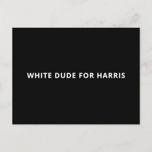 White dude for Harris funny minimalist text black Postcard