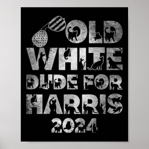 White Dude For Harris Kamala Harris 2024 President Poster