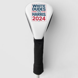 White Dudes For Harris-2024 Golf Head Cover