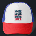 White Dudes For Harris-2024 Trucker Hat<br><div class="desc">White Dudes For Harris-2024</div>