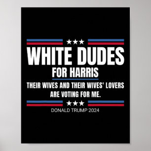 White Dudes For Harris Their Wives' Lovers Voting Poster