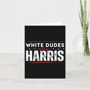 White Dudes For Kamala Harris Mens Card