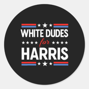 White Dudes For Kamala Harris President Election 2 Classic Round Sticker